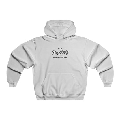 F^ck Negativity  I say that with love Unisex Hooded Sweatshirt