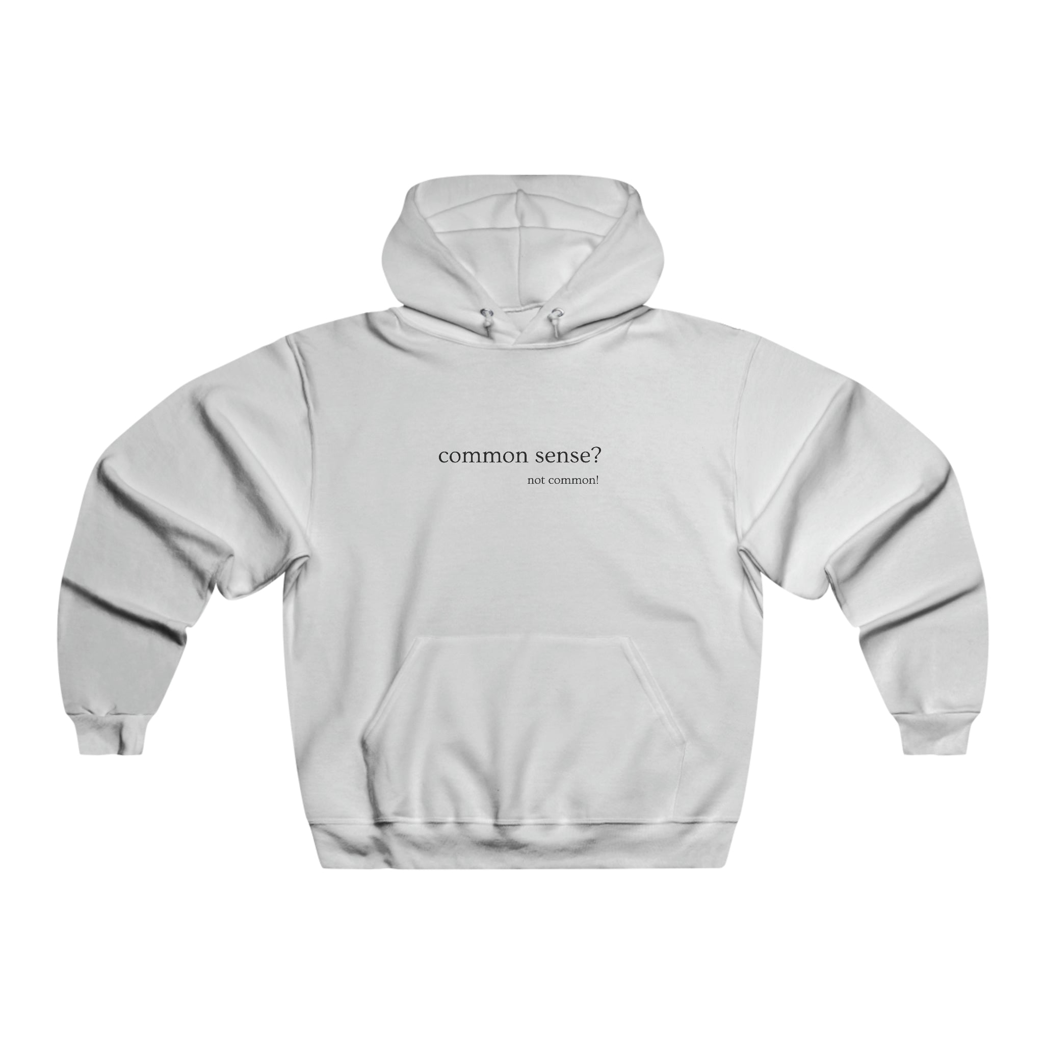 Common Sense?  not common!  Men's Hooded Sweatshirt