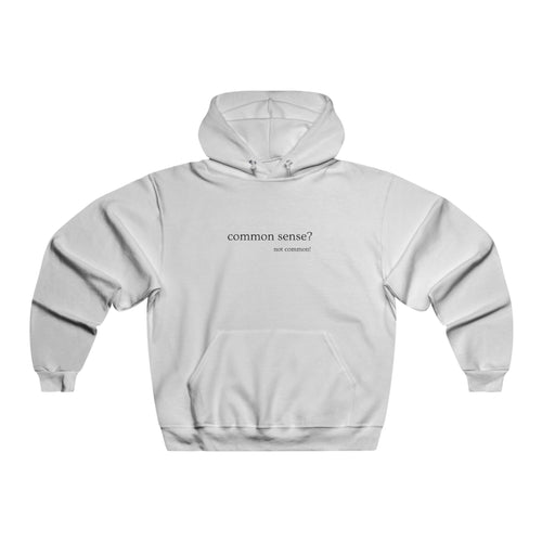Common Sense?  not common!  Unisex Hooded Sweatshirt