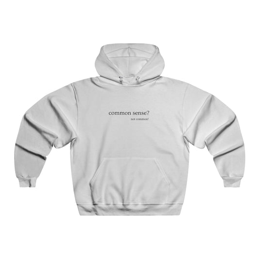 Common Sense?  not common!  Unisex Hooded Sweatshirt