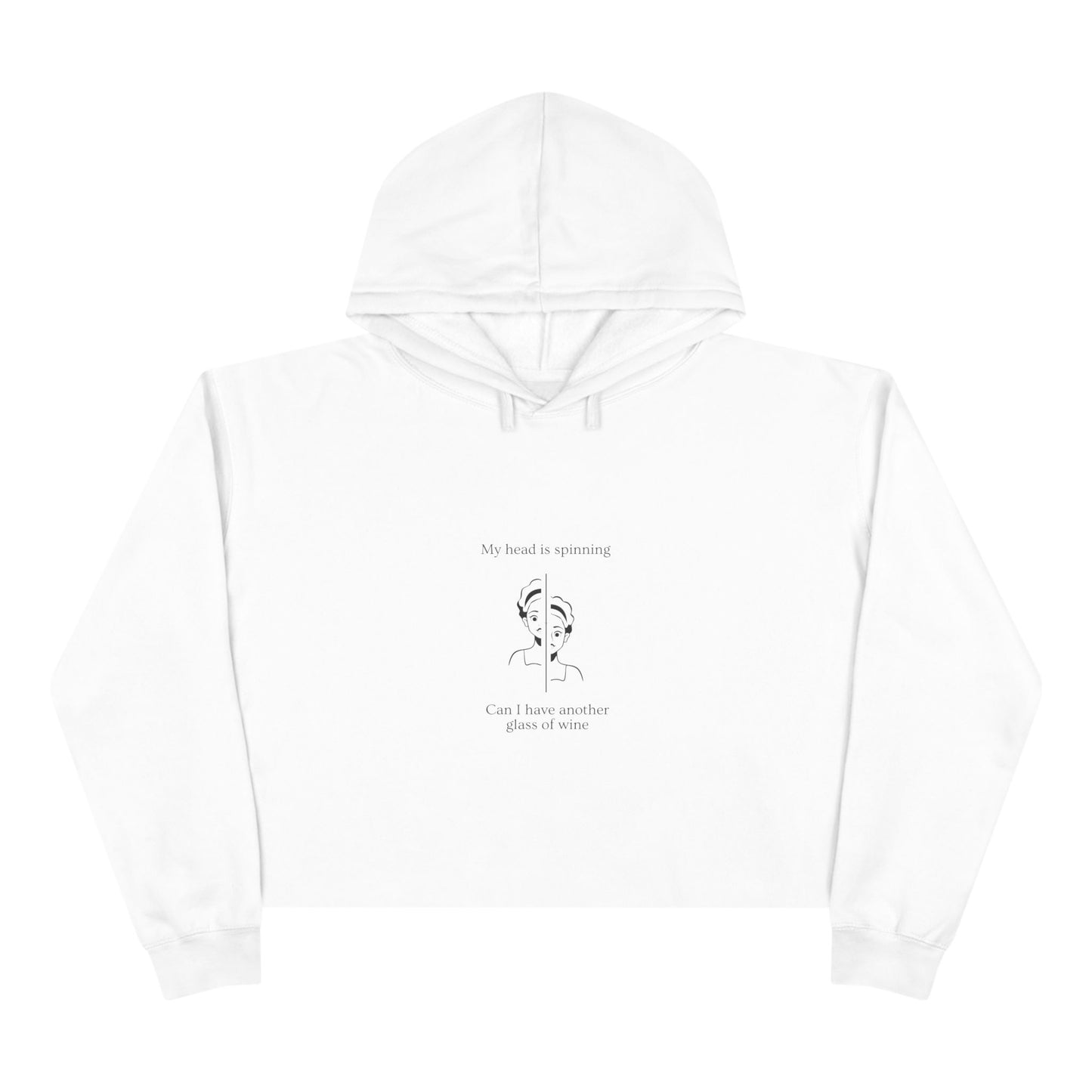 My head is spinning  Can I have another glass of wine  Women's Crop Hoodie