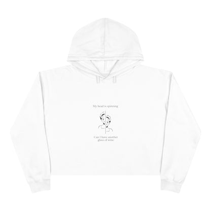 My head is spinning  Can I have another glass of wine  Women's Crop Hoodie