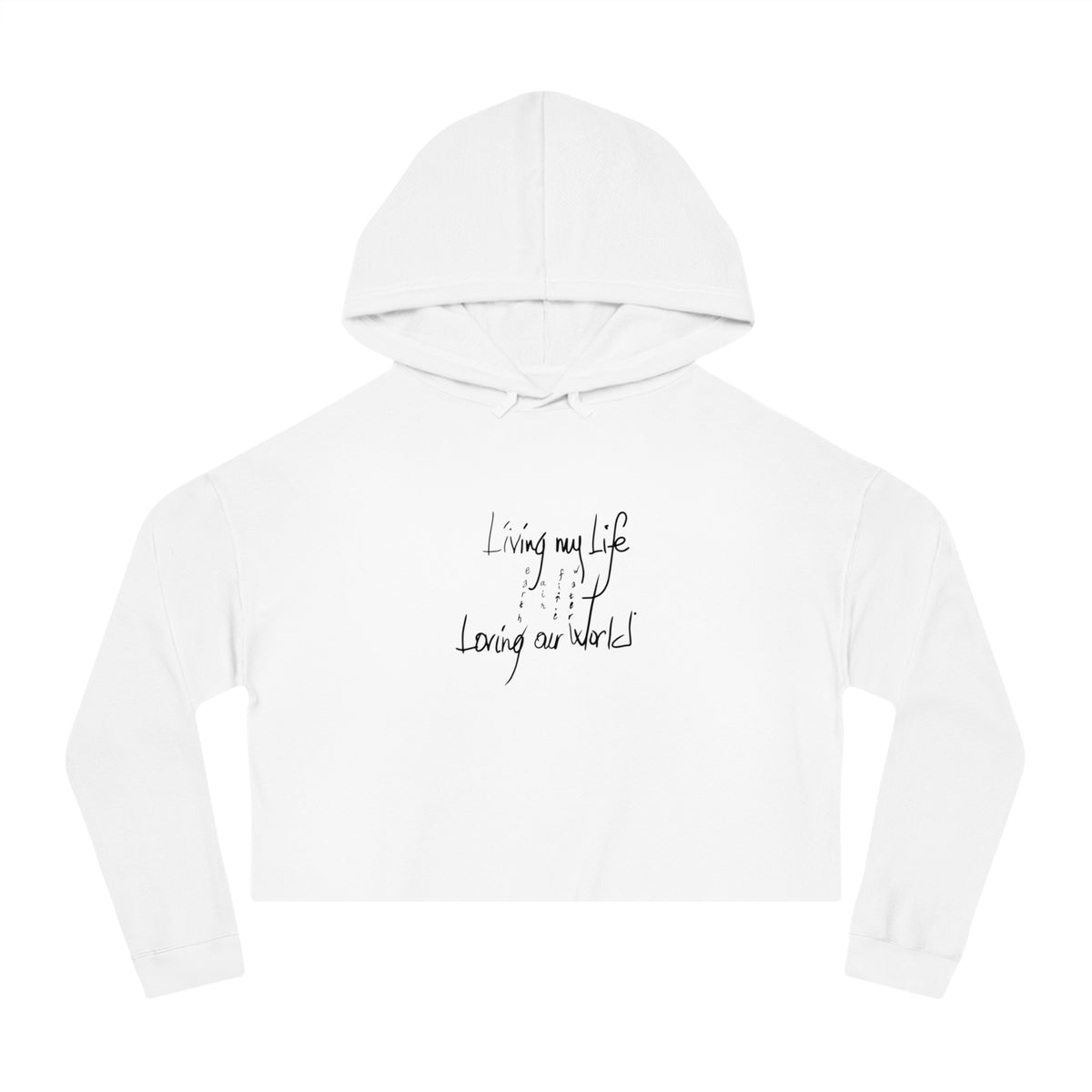 Living my Life  Loving our World  Women's Crop Hoodie