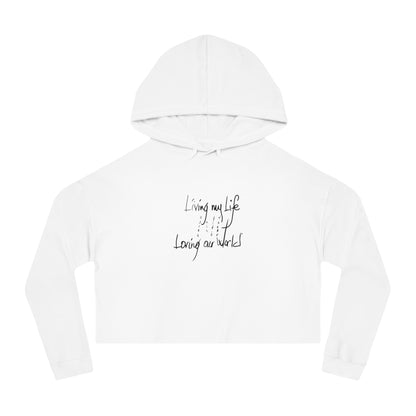 Living my Life  Loving our World  Women's Crop Hoodie