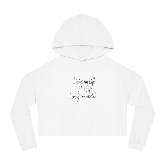 Living my Life  Loving our World  Women's Crop Hoodie