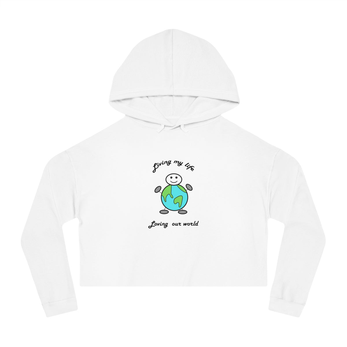 Living My Life   Loving Our World  Women's Crop Hoodie