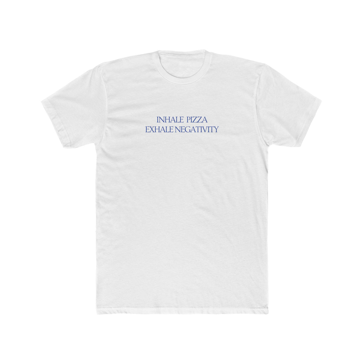 Inhale Pizza, Exhale Negativity Men's Tee