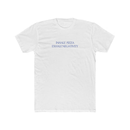 Inhale Pizza, Exhale Negativity Men's Tee