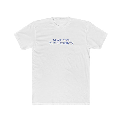 Inhale Pizza, Exhale Negativity Men's Tee
