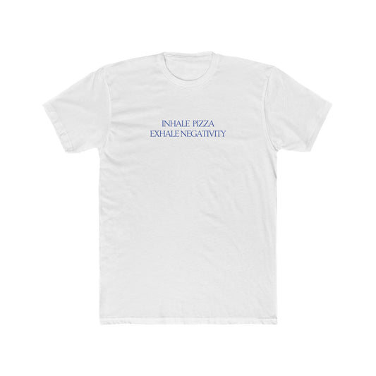Inhale Pizza, Exhale Negativity Men's Tee