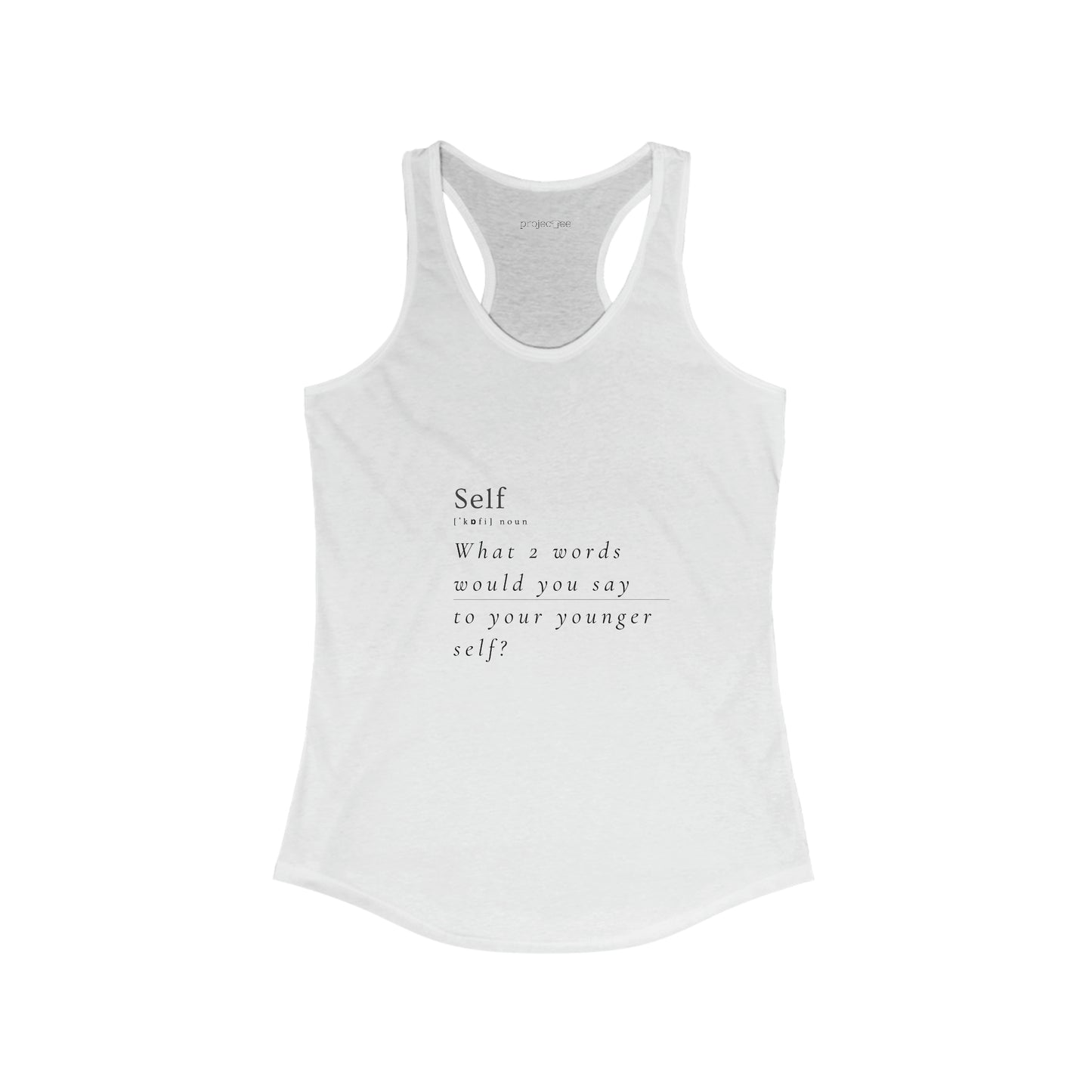 What 2 words would you say to your younger self? Women's Tank - ProjecTee