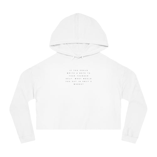 IF YOU COULD WRITE A NOTE TO YOUR YOUNGER SELF  Women's Crop Hoodie