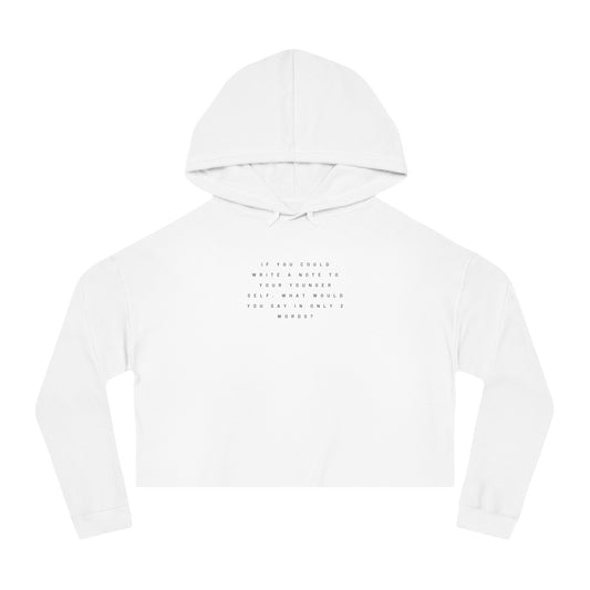 IF YOU COULD WRITE A NOTE TO YOUR YOUNGER SELF  Women's Crop Hoodie