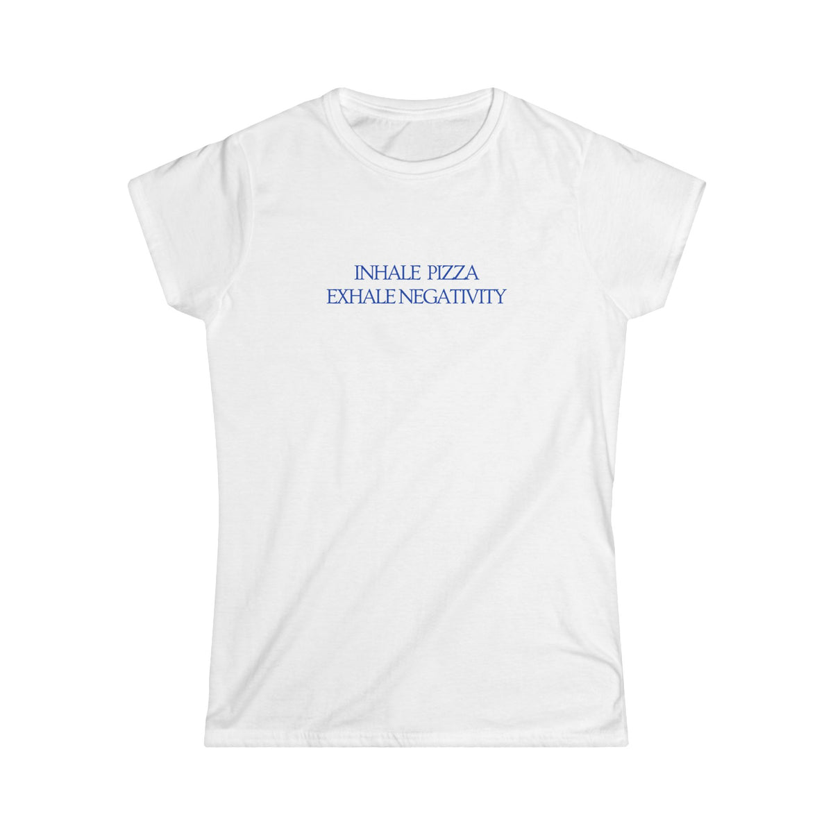 Inhale Pizza, Exhale Negativity Women's Tee