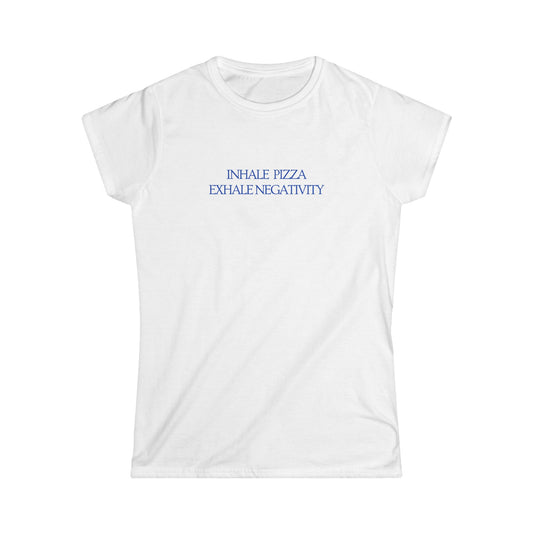 Inhale Pizza, Exhale Negativity Women's Tee