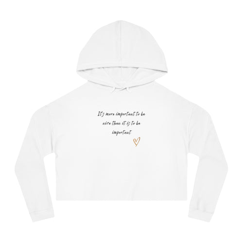 It's more important to be nice then it is to be important   Women's Crop Hoodie