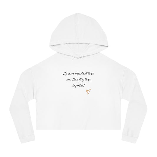 It's more important to be nice then it is to be important   Women's Crop Hoodie