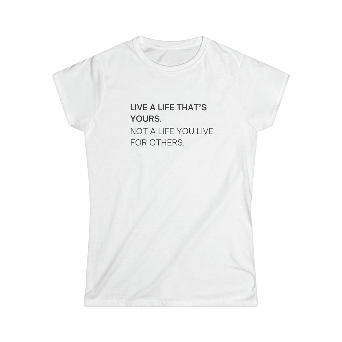 Live A Life That's Yours Women's Tee - ProjecTee