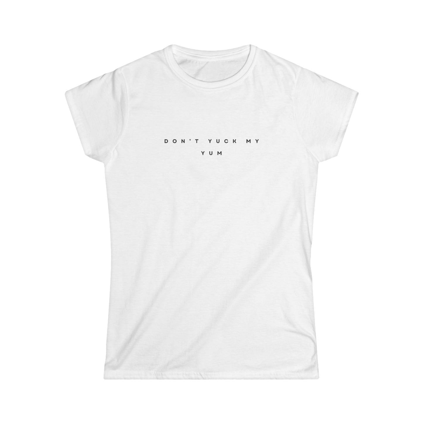 Don't Yuck My Yum Women's Tee