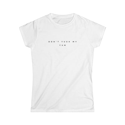 Don't Yuck My Yum Women's Tee