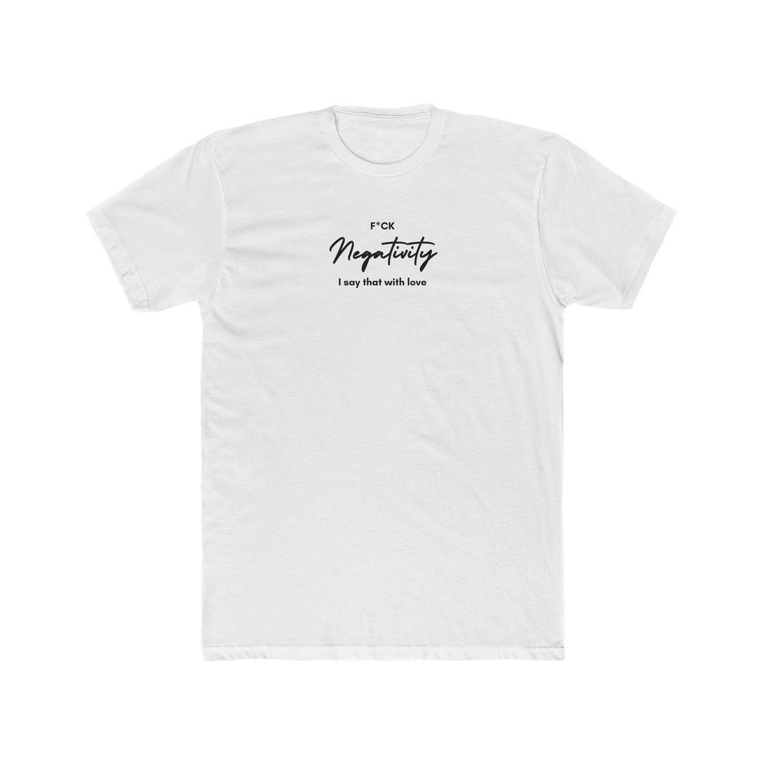 F*ck Negativity Men's Tee - ProjecTee