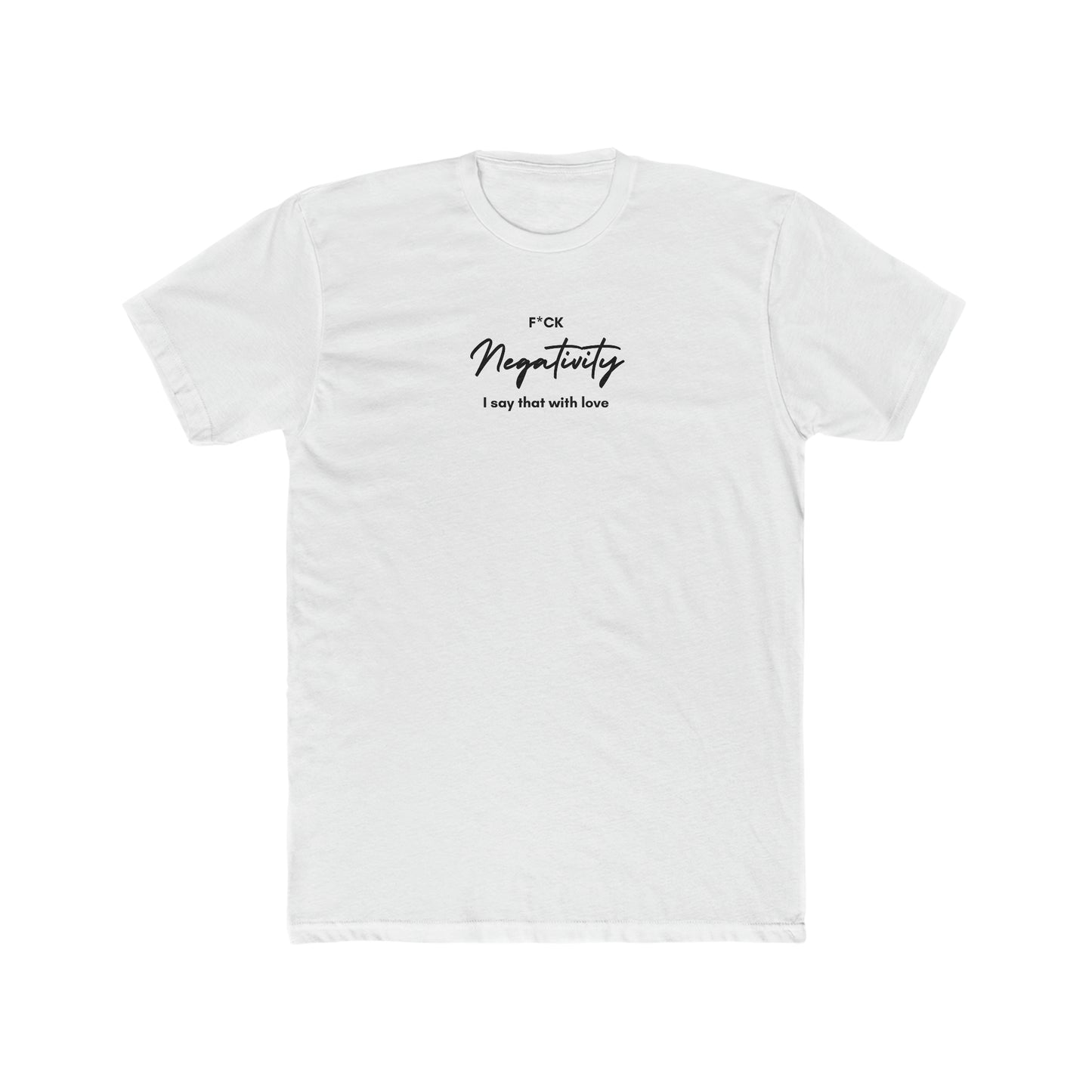 F*ck Negativity Men's Tee - ProjecTee