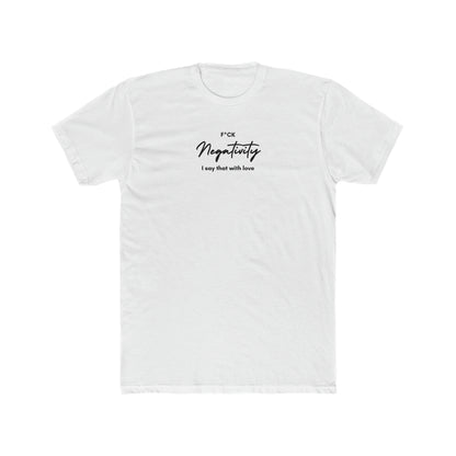 F*ck Negativity Men's Tee - ProjecTee