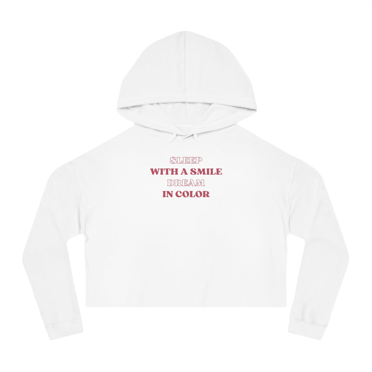 SLEEP WITH A SMILE   DREAM IN COLOR  Women's Crop Hoodie