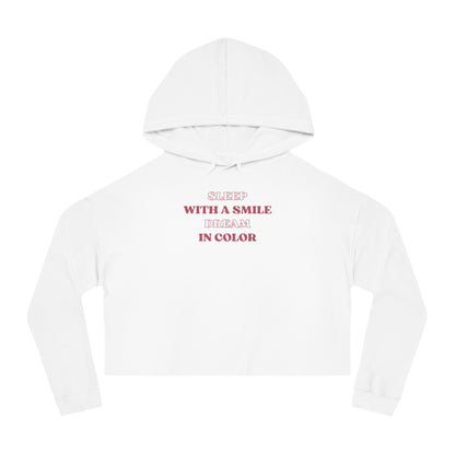 SLEEP WITH A SMILE   DREAM IN COLOR  Women's Crop Hoodie