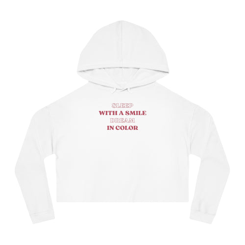 SLEEP WITH A SMILE   DREAM IN COLOR  Women's Crop Hoodie