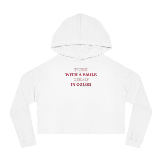 SLEEP WITH A SMILE   DREAM IN COLOR  Women's Crop Hoodie