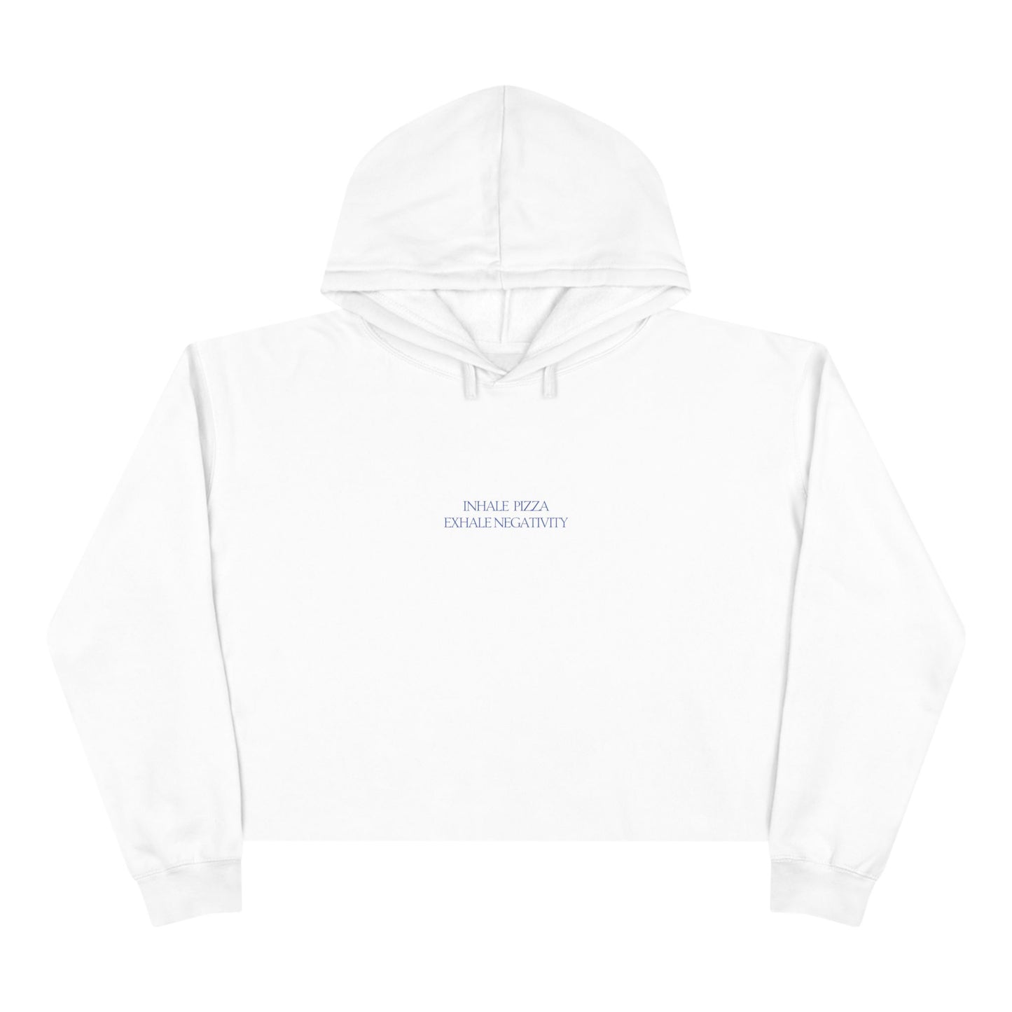 INHALE PIZZA EXHALE NEGATIVITY  Women's Crop Hoodie