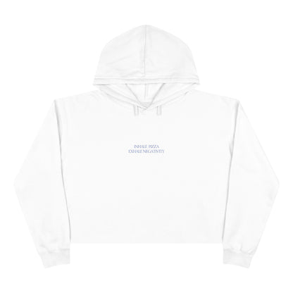 INHALE PIZZA EXHALE NEGATIVITY  Women's Crop Hoodie