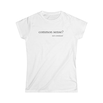 Common Sense? Women's Tee