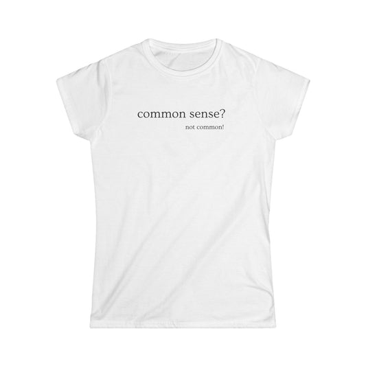 Common Sense? Women's Tee