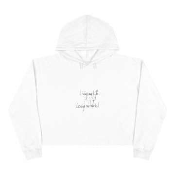 Living my Life  Loving our World  Women's Crop Hoodie