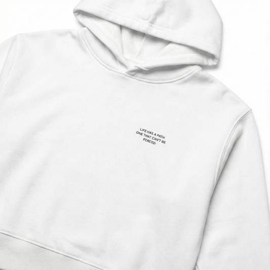 LIFE HAS A PATH  ONE THAT CAN'T BE FORCED  Women's Crop Hoodie