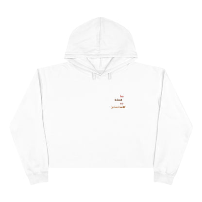 be kind to yourself  Women's Crop Hoodie