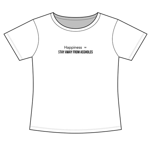 Happiness = Stay Away From Assholes Women's Tee