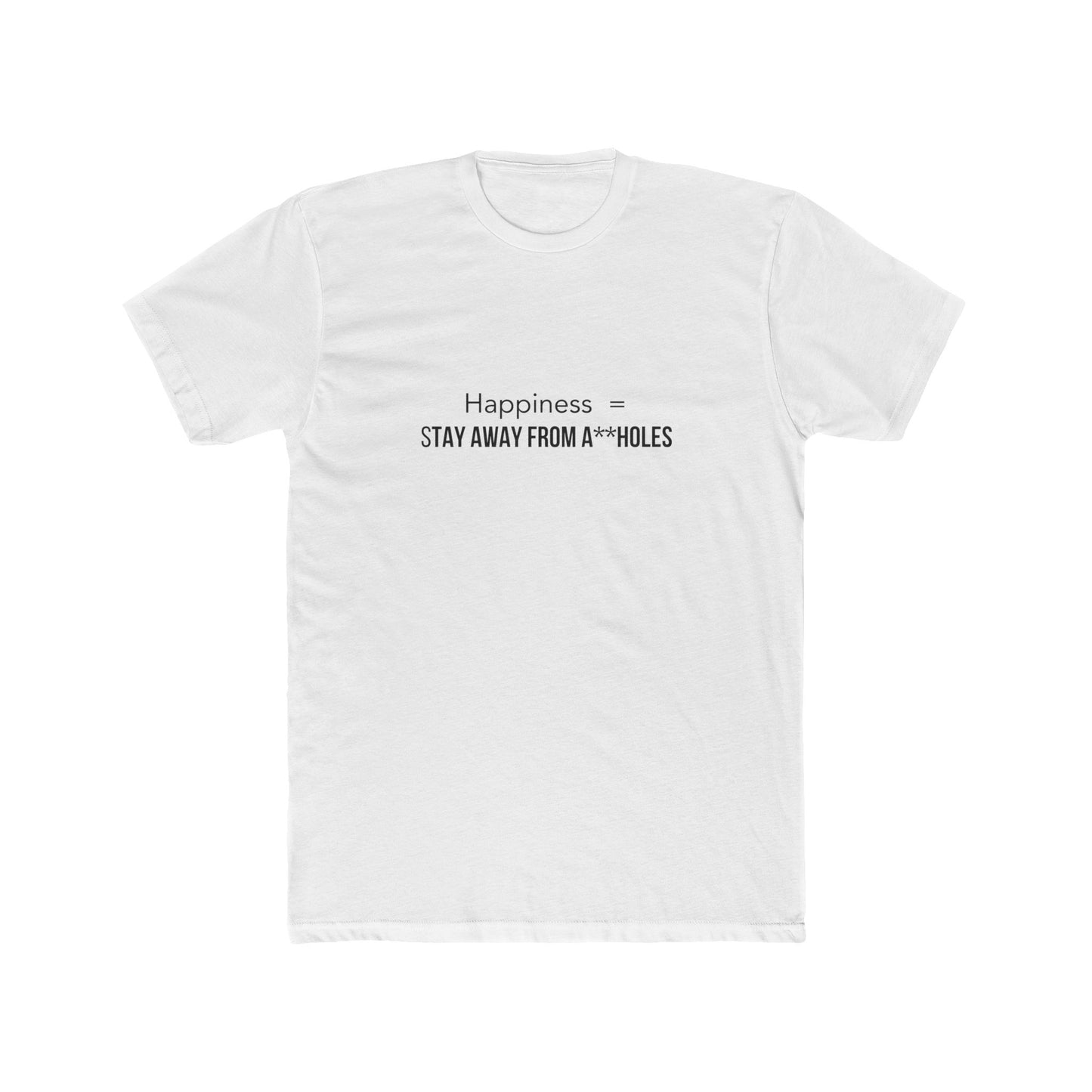 Happiness = STAY AWAY FROM A**HOLES Men's Tee