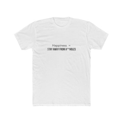 Happiness = STAY AWAY FROM A**HOLES Men's Tee