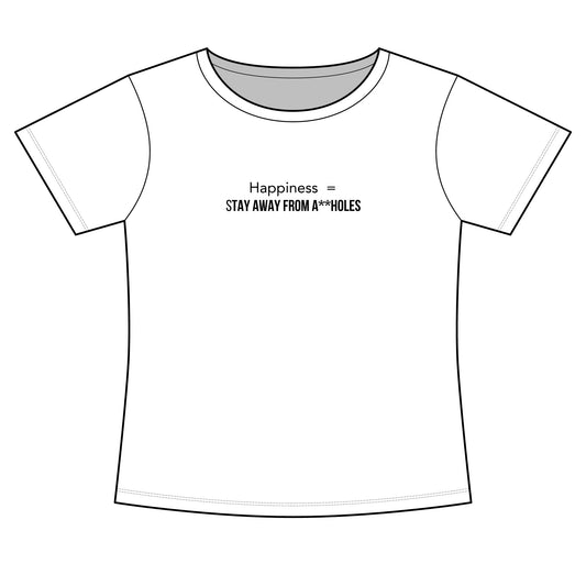 Happiness = Stay Away From A**holes Women's Tee