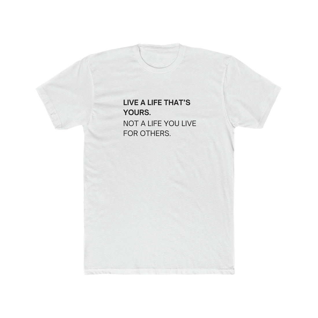 Live A Life That's Yours  Men's Tee - ProjecTee