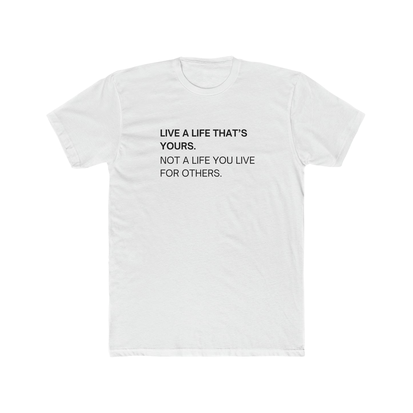 Live A Life That's Yours  Men's Tee - ProjecTee