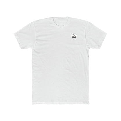 Be Strong, Stay Kind, Love Life Men's Tee