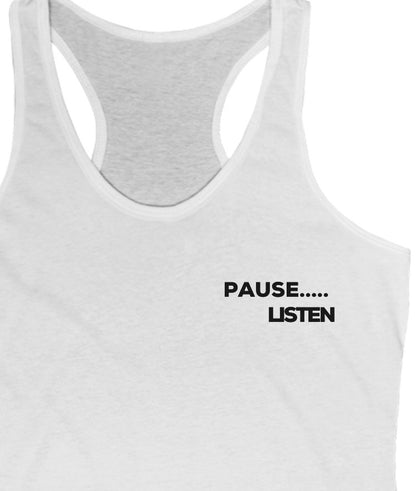 Pause....Listen  Womens Tank