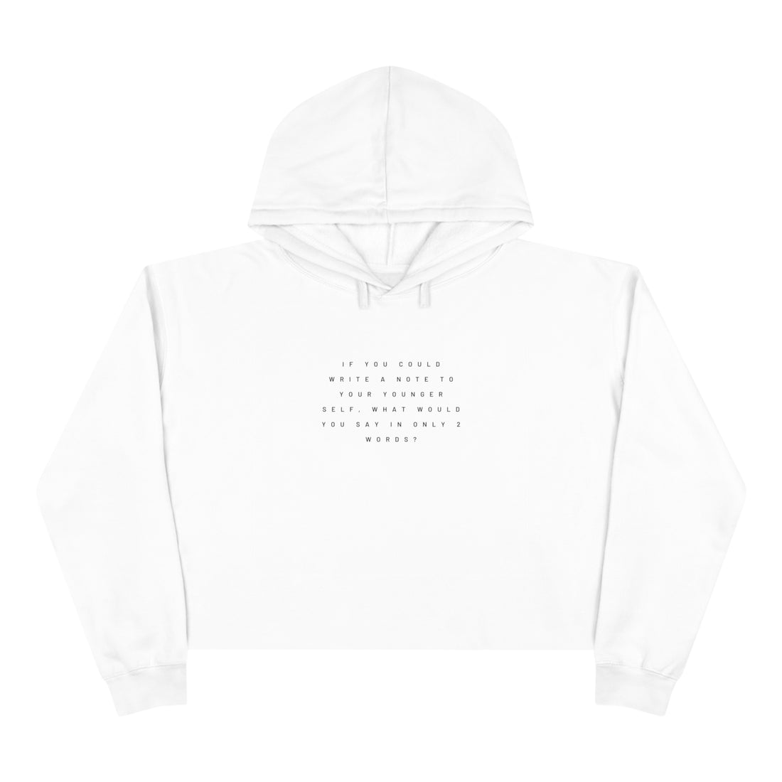 IF YOU COULD WRITE A NOTE TO YOUR YOUNGER SELF  Women's Crop Hoodie - ProjecTee