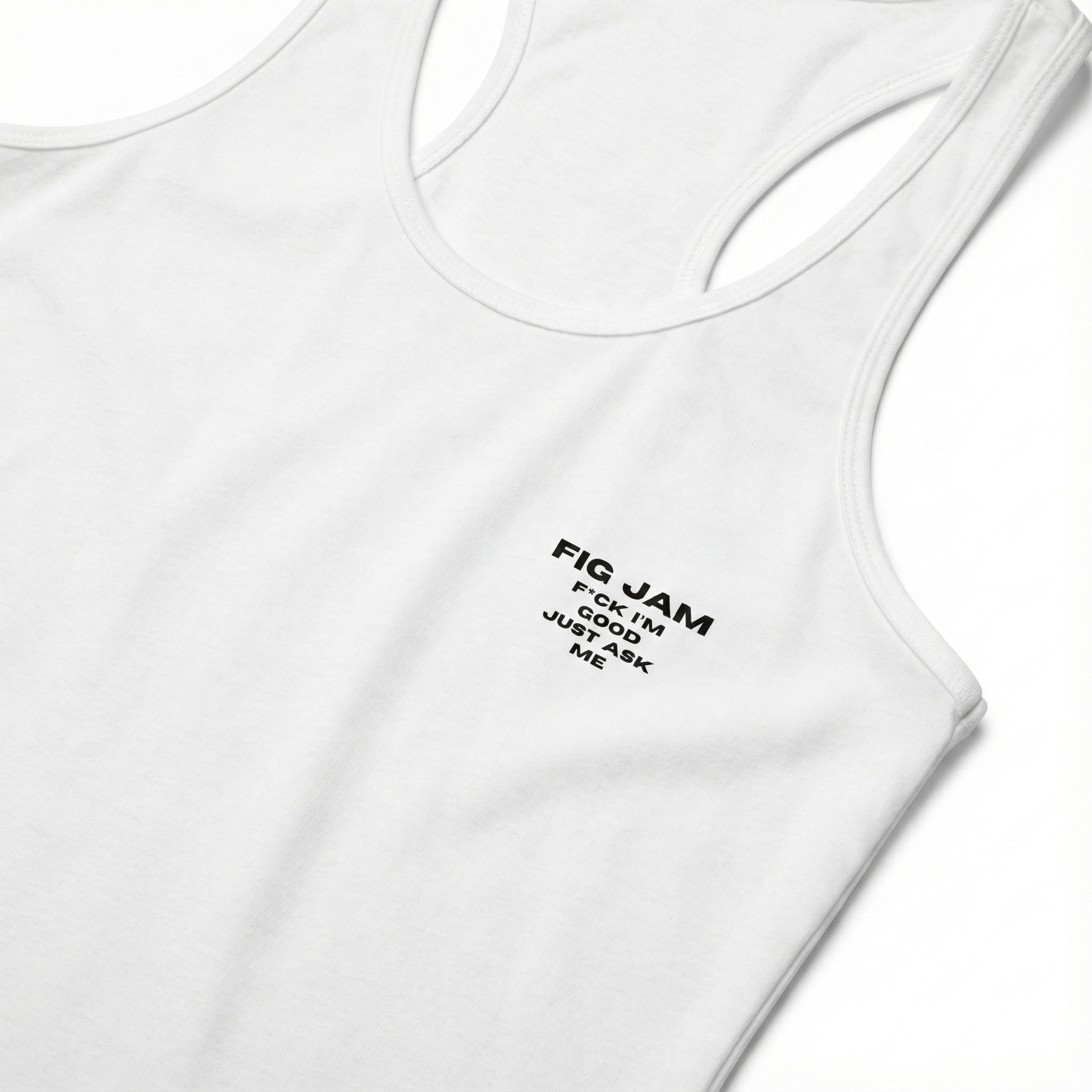 Fig Jam - F*ck I'm Good Just Ask Me Women's Tank
