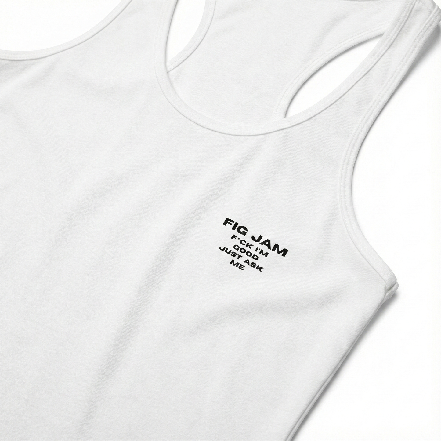Fig Jam - F*ck I'm Good Just Ask Me Women's Tank