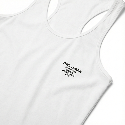 Fig Jam - F*ck I'm Good Just Ask Me Women's Tank